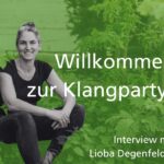 Willkommen zur Klangparty! Ein Interview mit Lioba Degenfelder